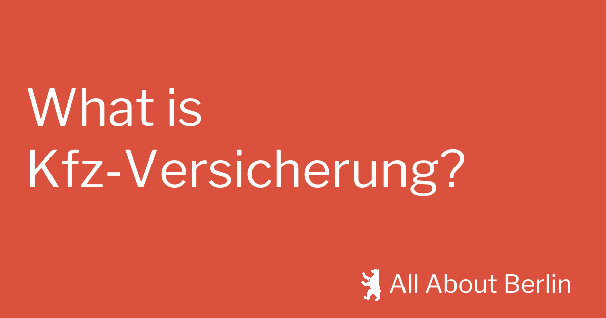 What is KfzVersicherung? All About Berlin