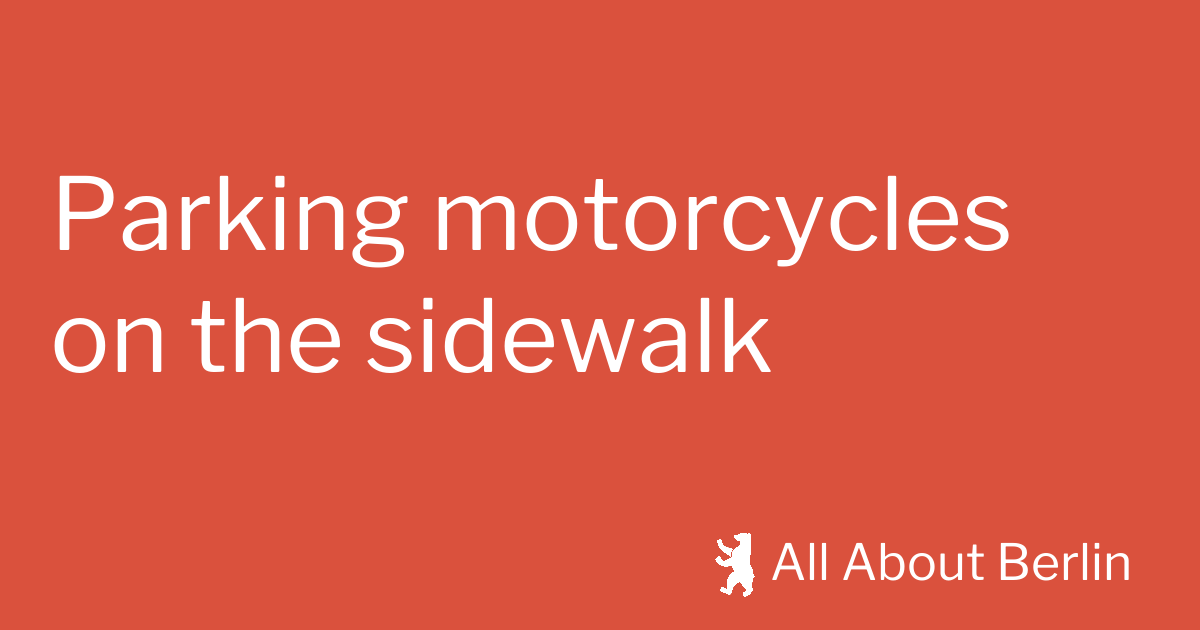 Can you park a motorcycle on the sidewalk in Berlin?