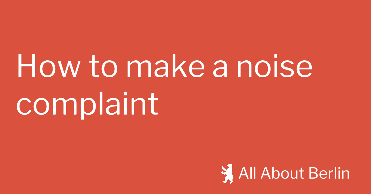How to make a noise complaint in Berlin All About Berlin