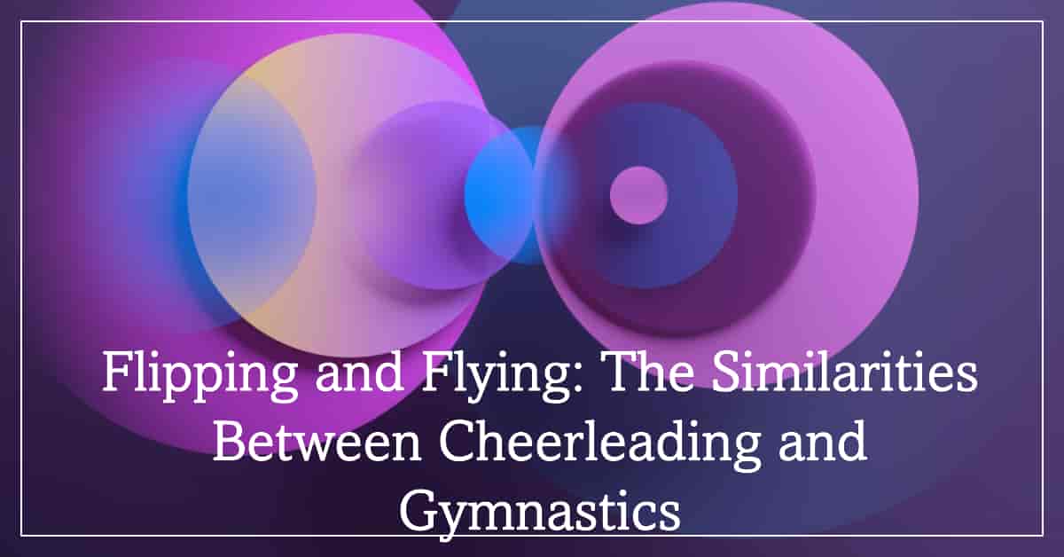 How Are Cheerleading and Gymnastics Alike? Unveiling the Shared Thrills