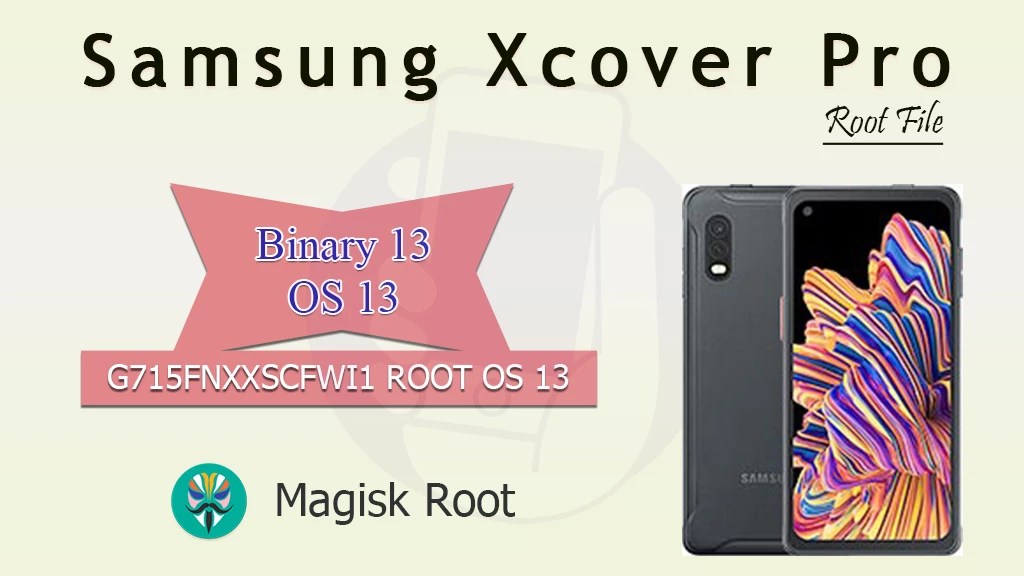 Samsung XCover Pro G715FN U13 Binary Root OS 13 ALL ABOUT FLASHING