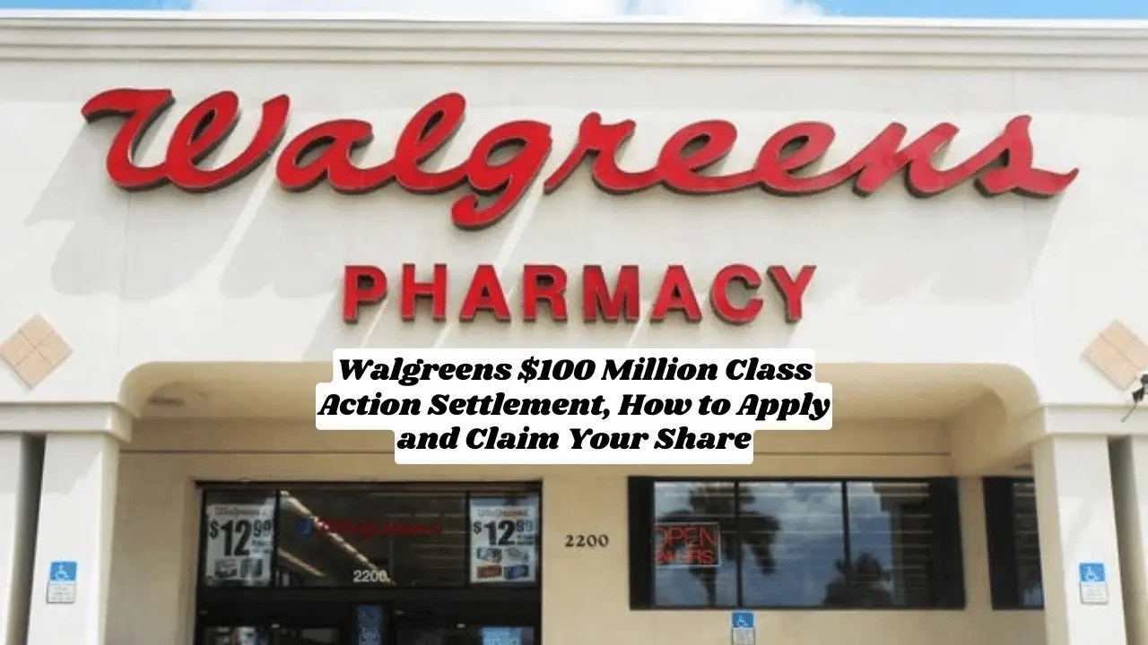 Walgreens 100 Million Class Action Settlement, How To Apply And Claim