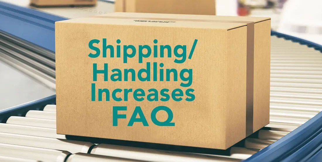 FAQ Regarding Shipping/Handling Increases Now Available All About