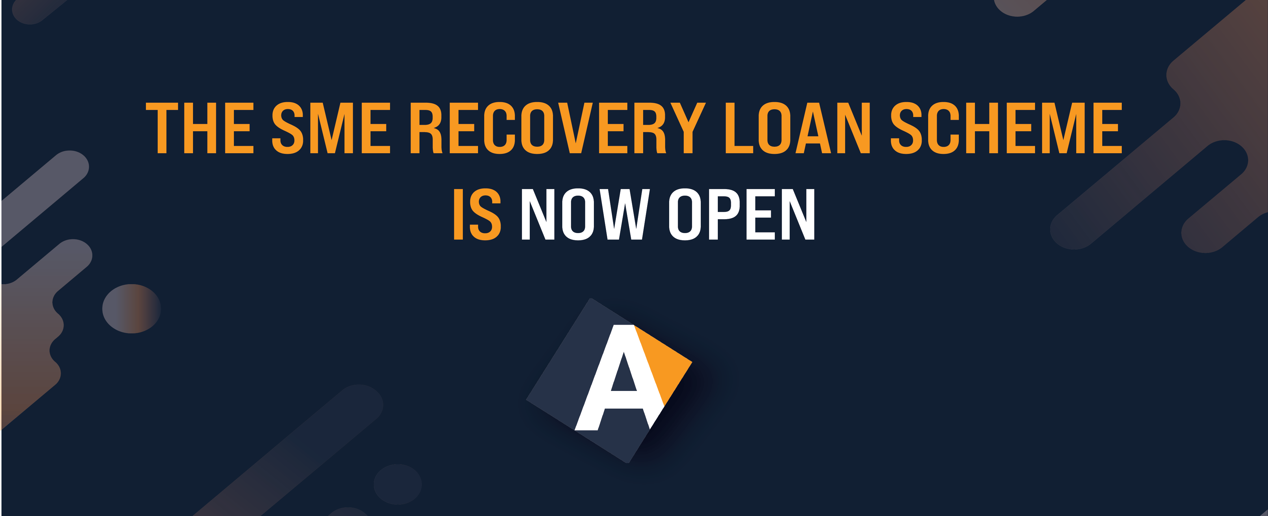 THE SME RECOVERY LOAN SCHEME IS NOW OPEN