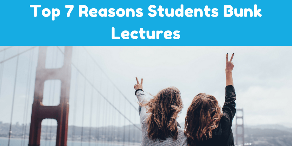 Top 7 Reasons Students Bunk Lectures All Assignment Experts Blog