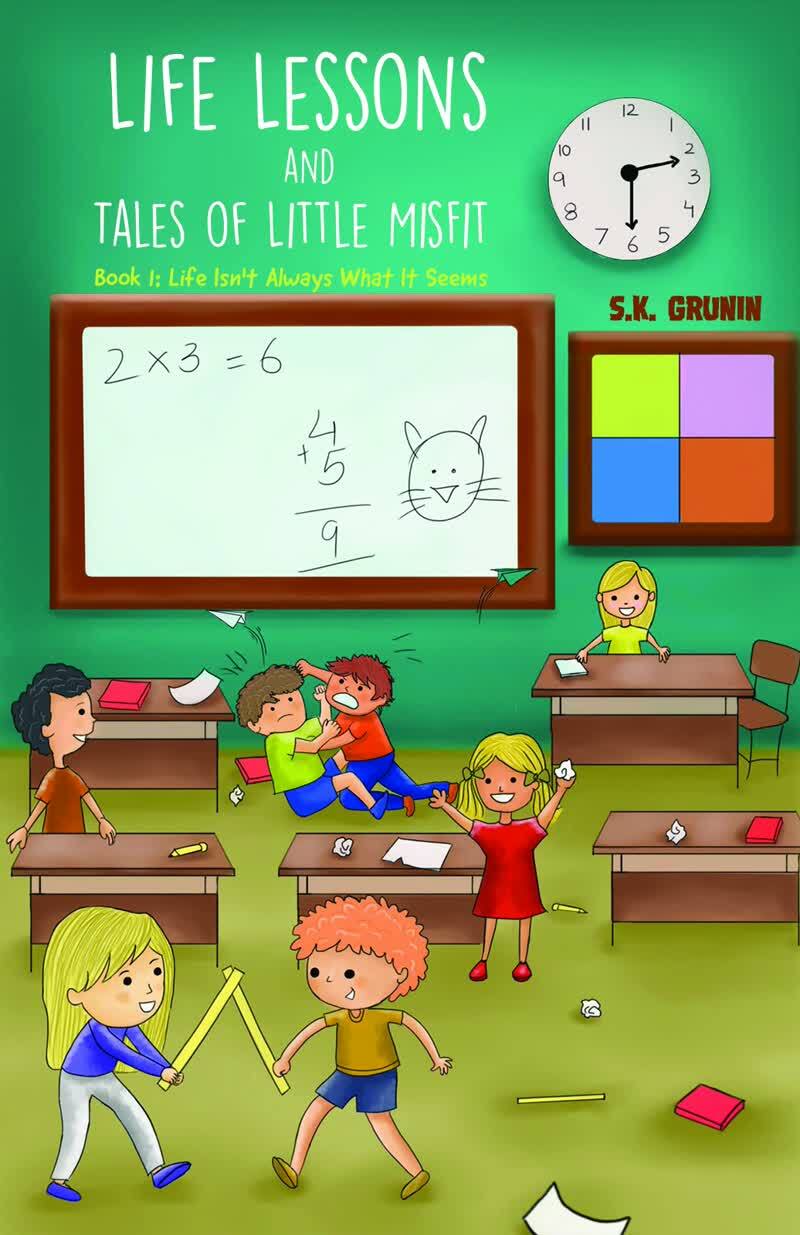 Life Lessons and Tales of Little MisFIt - Book 1: Life Isn't Always What It Seems by Dr. S. K