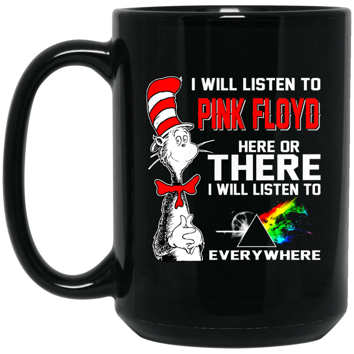 I Will Listen To Pink Floyd Here Or There I Will Listen To Every Where Mugs
