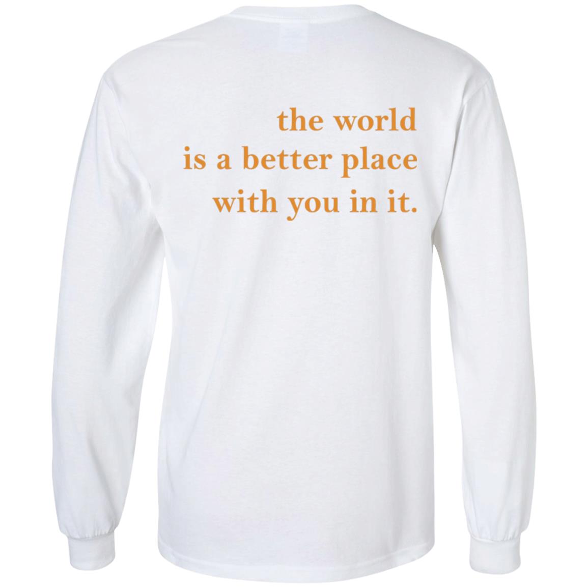 The World Is A Better Place With You In It Shirt, Hoodie, Sweatshirt