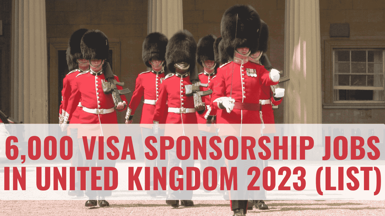 Visa Sponsorship Jobs in United Kingdom 2023 (Here is a List)