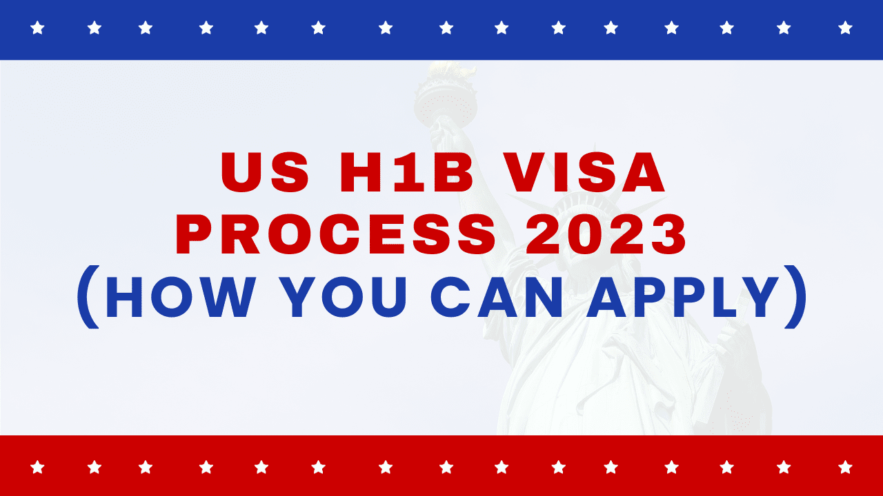 US H1B Visa Process 2023 (How You can Apply)