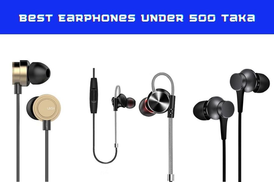Best Earphone Under 500 Taka for 2024