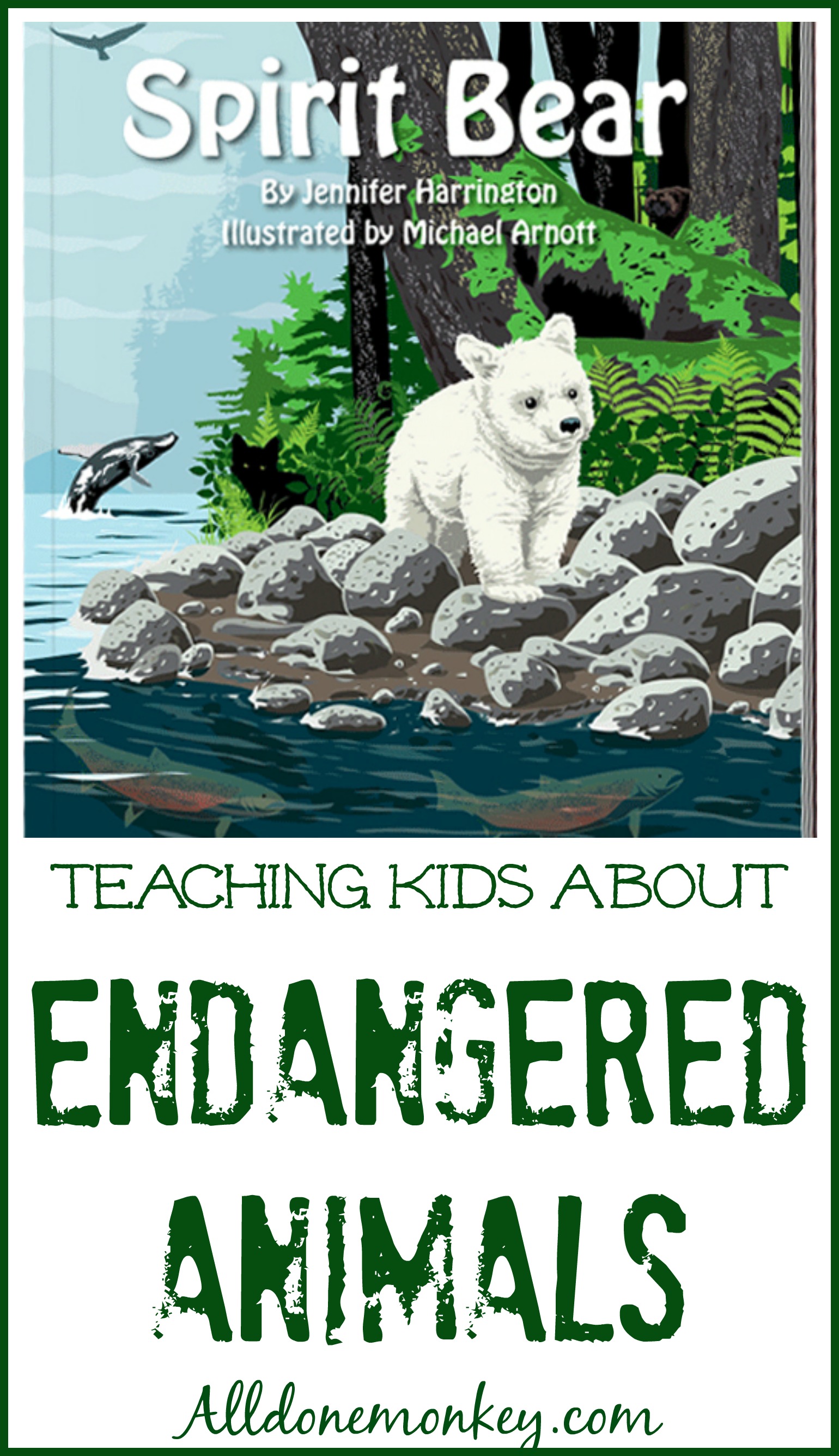 Spirit Bear Teaching Children about Endangered Animals Plus a Giveaway! All Done Monkey