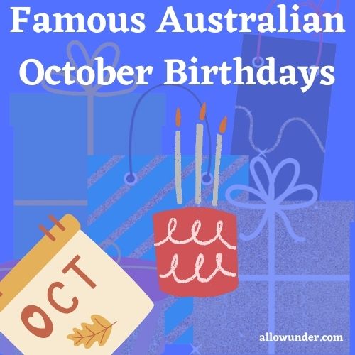Famous Australian October Birthdays All Down Under