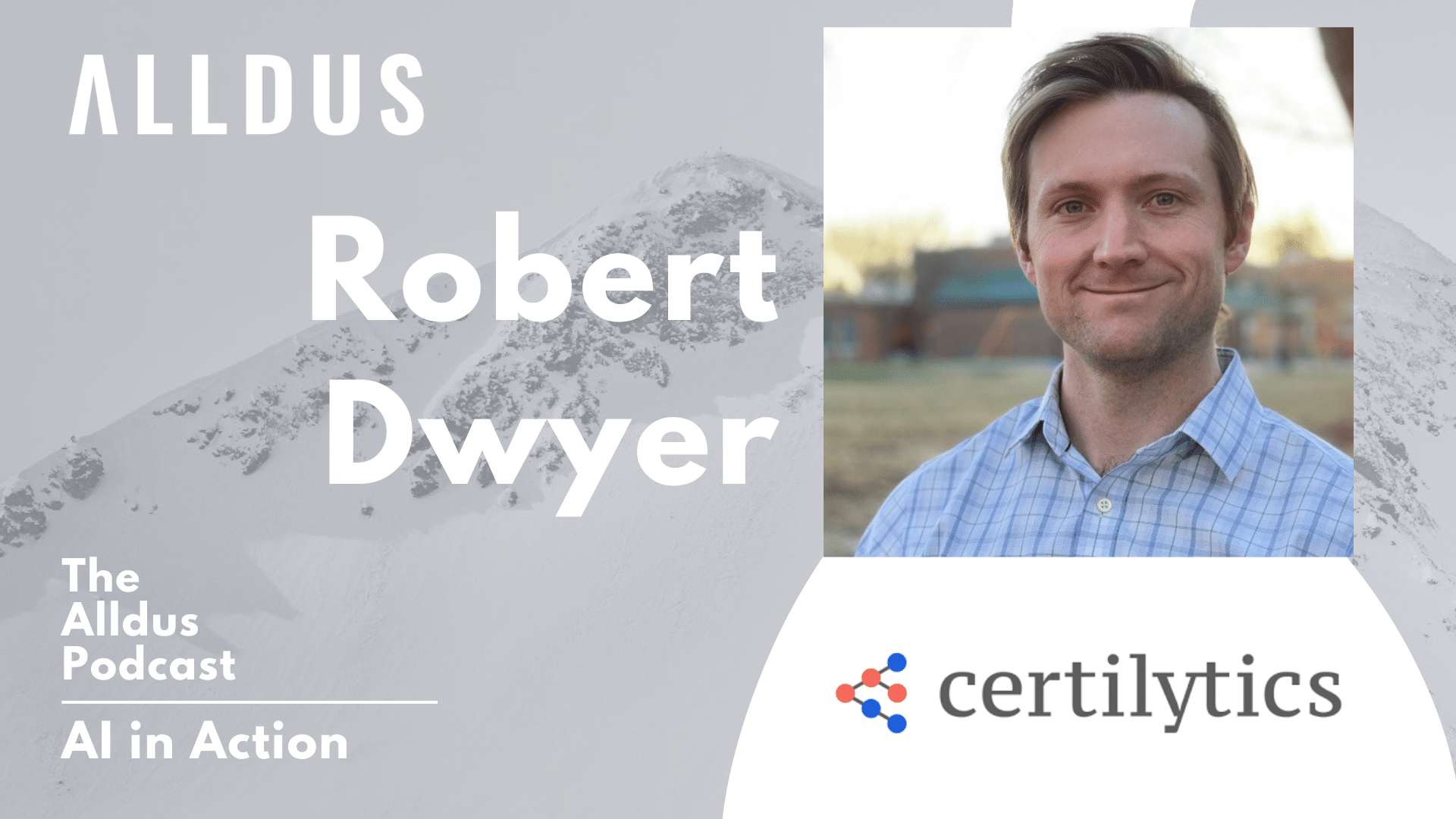 AI in Action E483 Robert Dwyer, Chief Data Scientist at Certilytics