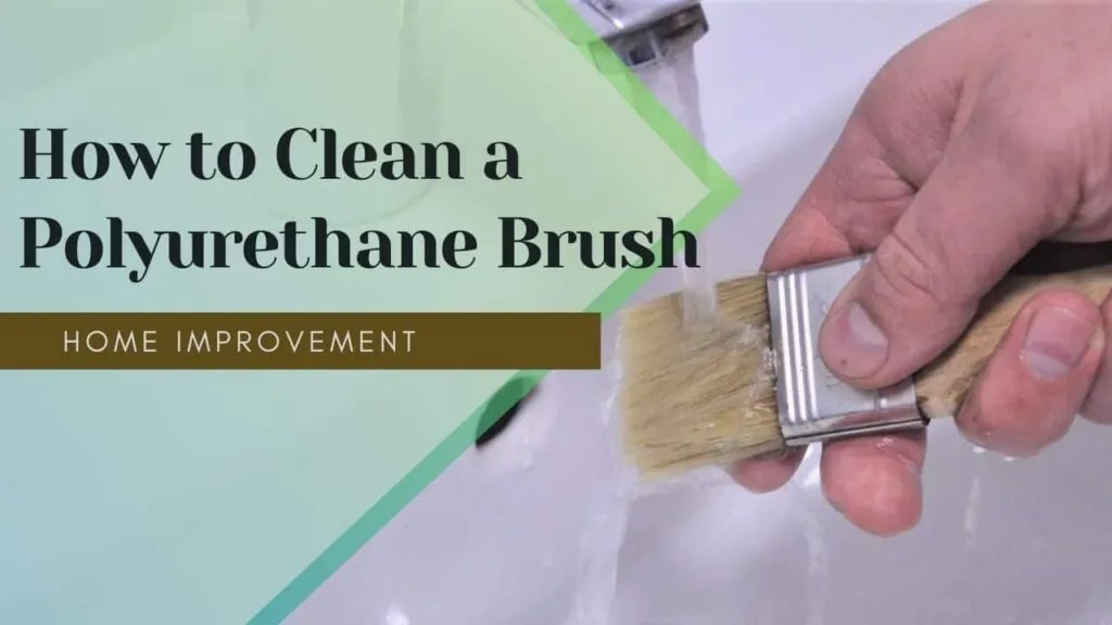 How to Clean Polyurethane Brush (2023 Guide) AllFlavor