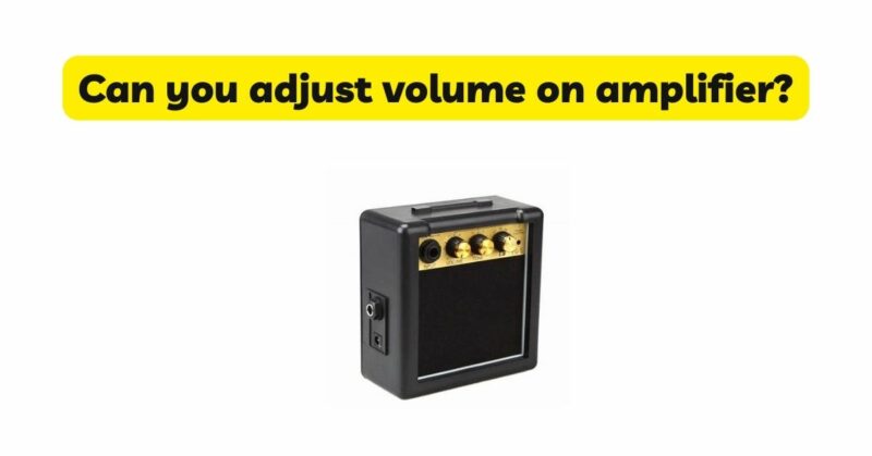 Can you adjust volume on amplifier? - All For Turntables