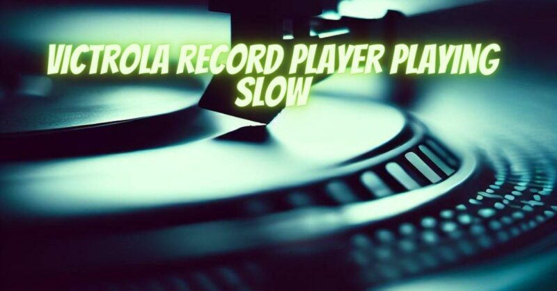 Victrola record player playing slow - All For Turntables