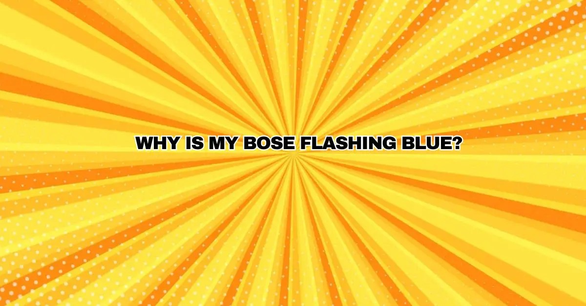 Why is my Bose flashing blue? All For Turntables