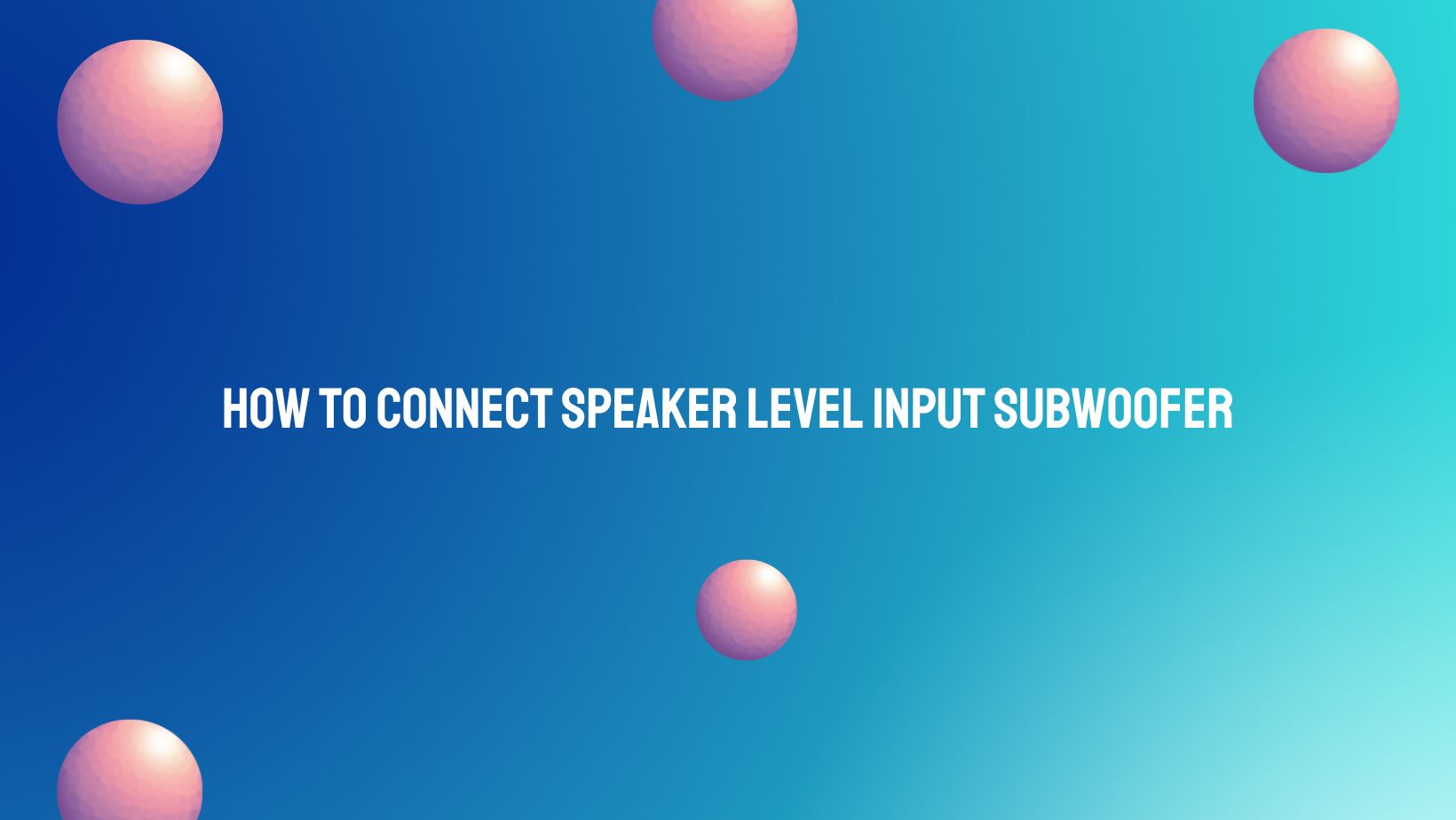 How to connect speaker level input subwoofer All For Turntables