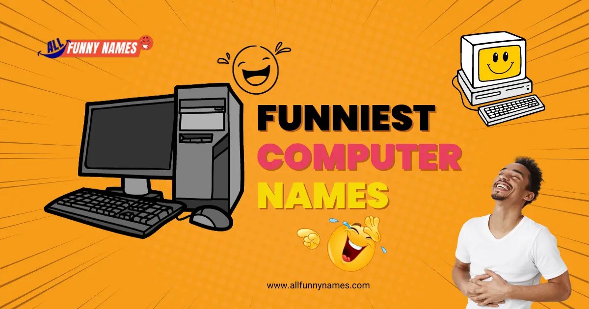600+ Funniest Computer Names ( Best Pc Ideas )