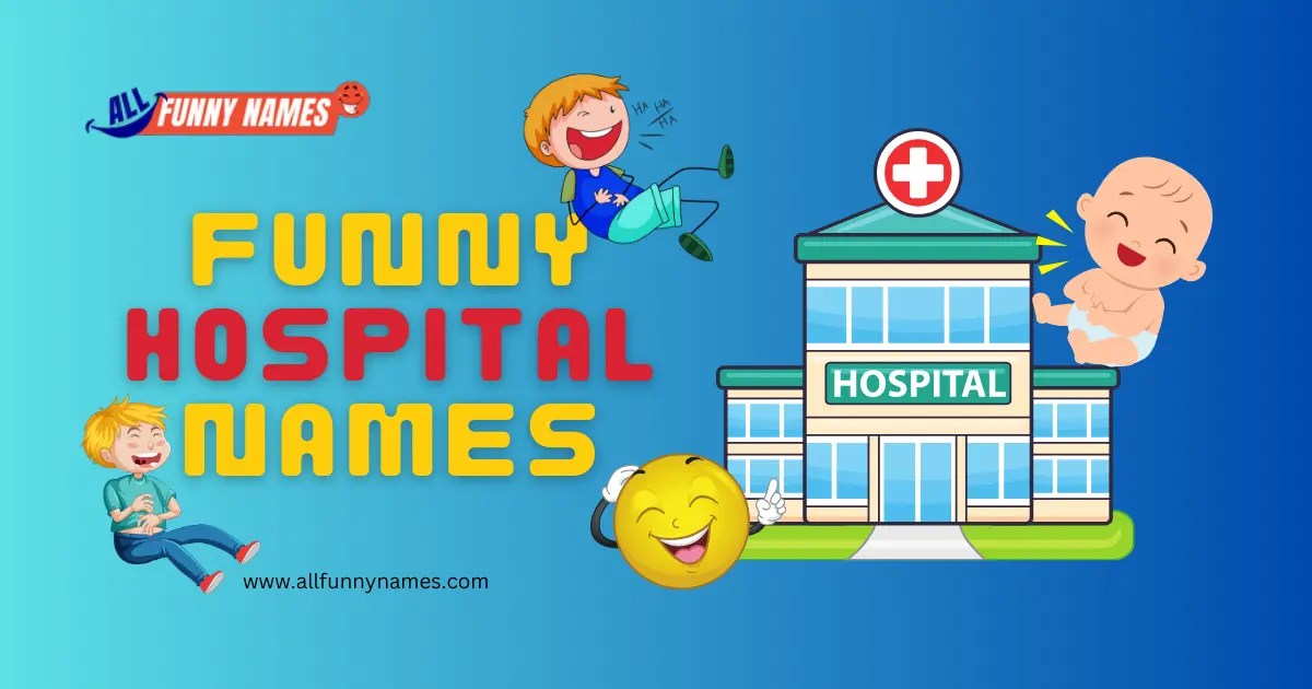 300+ Funny Hospital Names (Laughing Dose Creative Ideas)