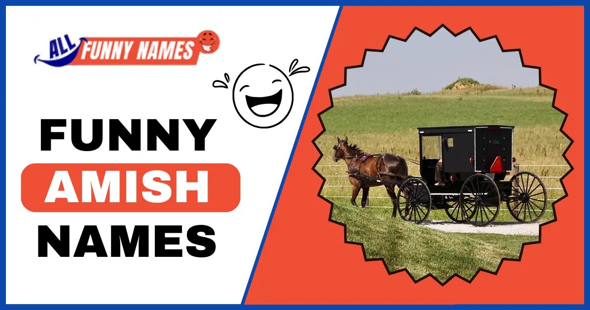 250+ Best Funny Amish Names That'll Tickle Your Funny Bone