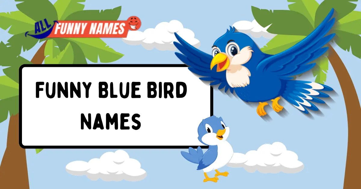 350+ Funny Blue Bird Names ( Best, Cool or Creative)
