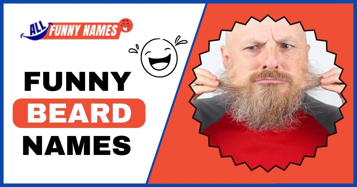 Funny Beard Names ( 325+ Funny Names For Beard)
