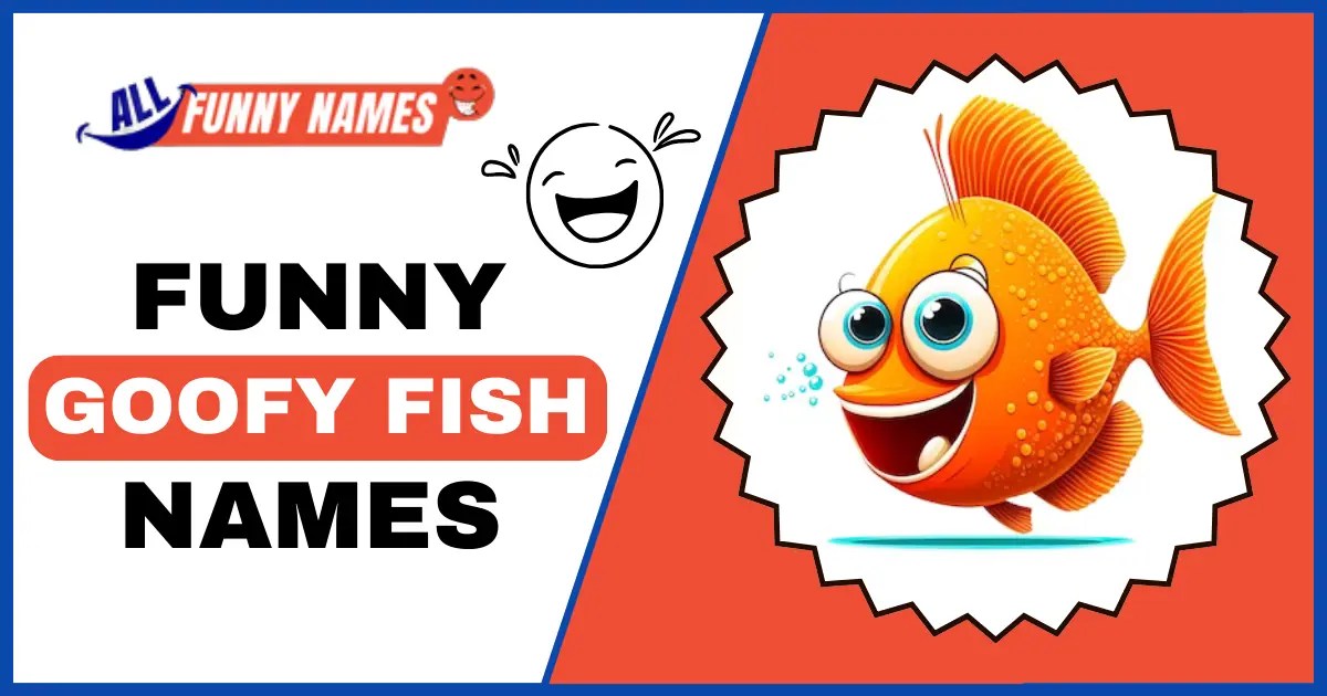 Goofy Fish Names ( 475+ Clever or Funny Ideas )