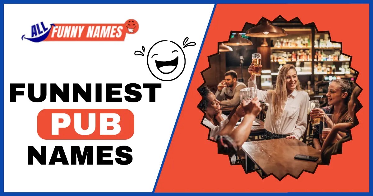 Funniest Pub Names [ 675 Clever & Comical Bar Ideas ]