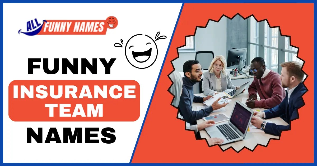 575 Funny Insurance Team Names (Creative Ideas)