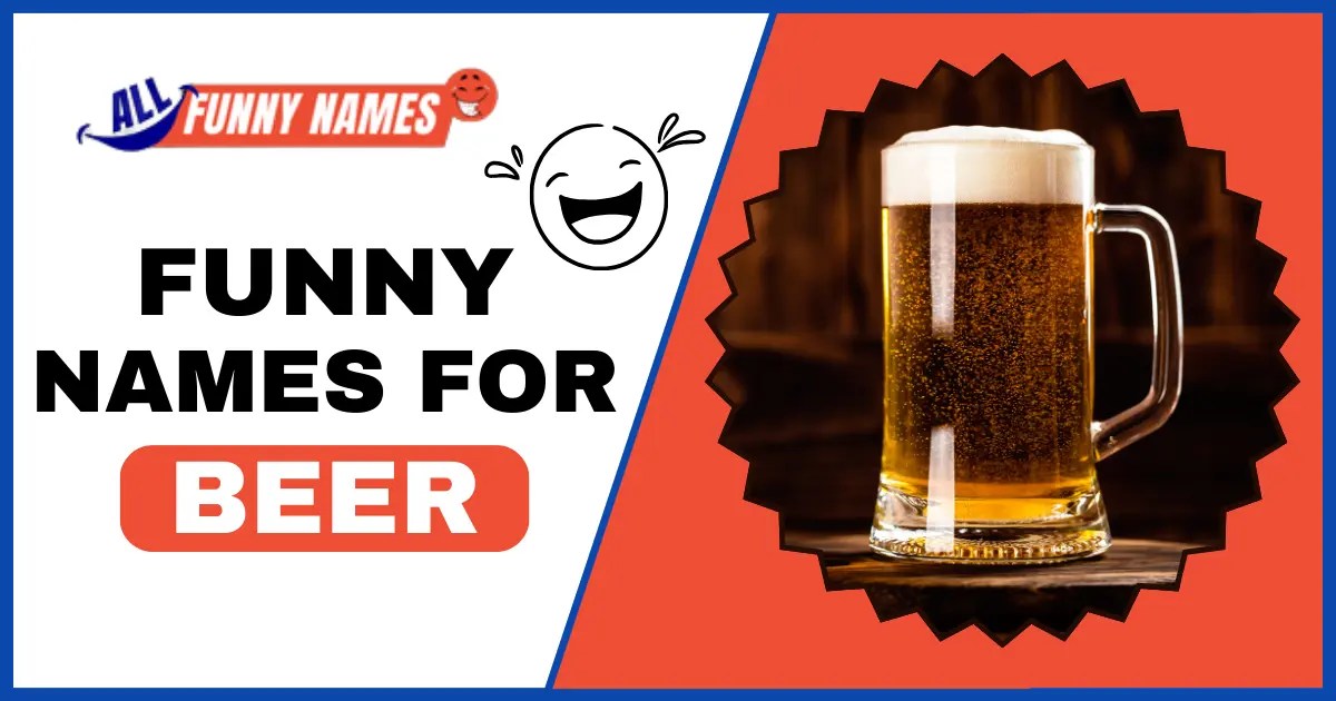 Funny Names for Beer [ 575 Memorable Brew Monikers ]