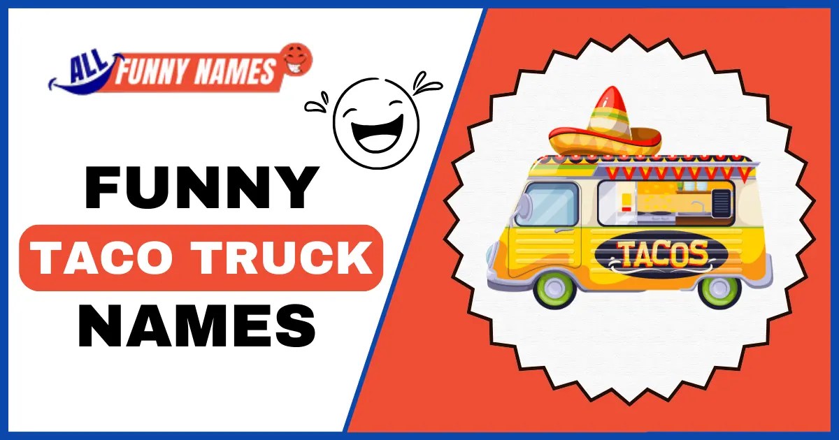 500 Funny Taco Truck Names That Will Make You Hungry