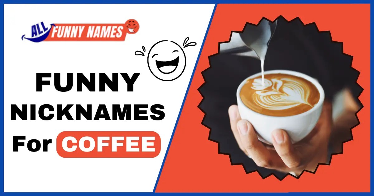500 Funny Nicknames for Coffee [ Best, Silly, Clever ]