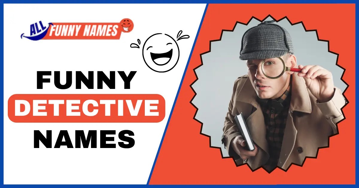 425 Funny Detective Names [ Clever & Cool Ideas ]