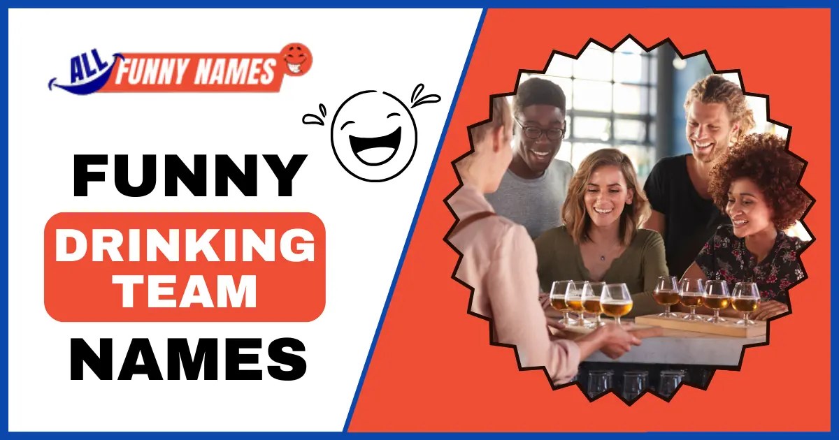 Funny Drinking Team Names [ 500+ Cool Ideas ]