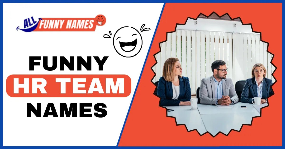 500 Funny HR Team Names ( Best, Clever Or Cool Ideas )