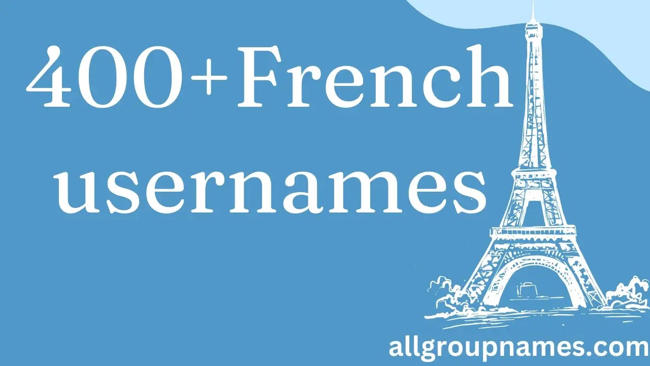 400+ French Usernames and Ideas The Ultimate List of Names All Group