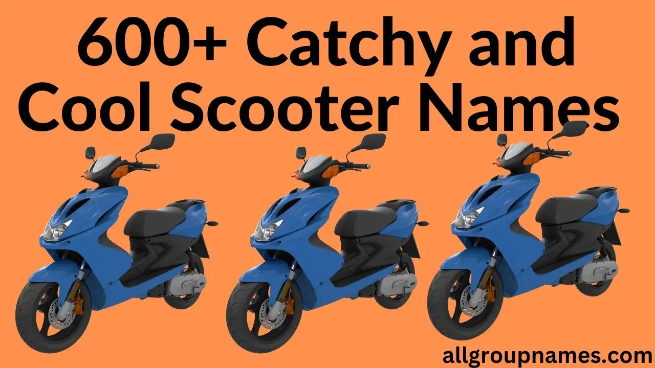 600+ Catchy and Cool Scooter Names Ideas for Your Ride All Group Names