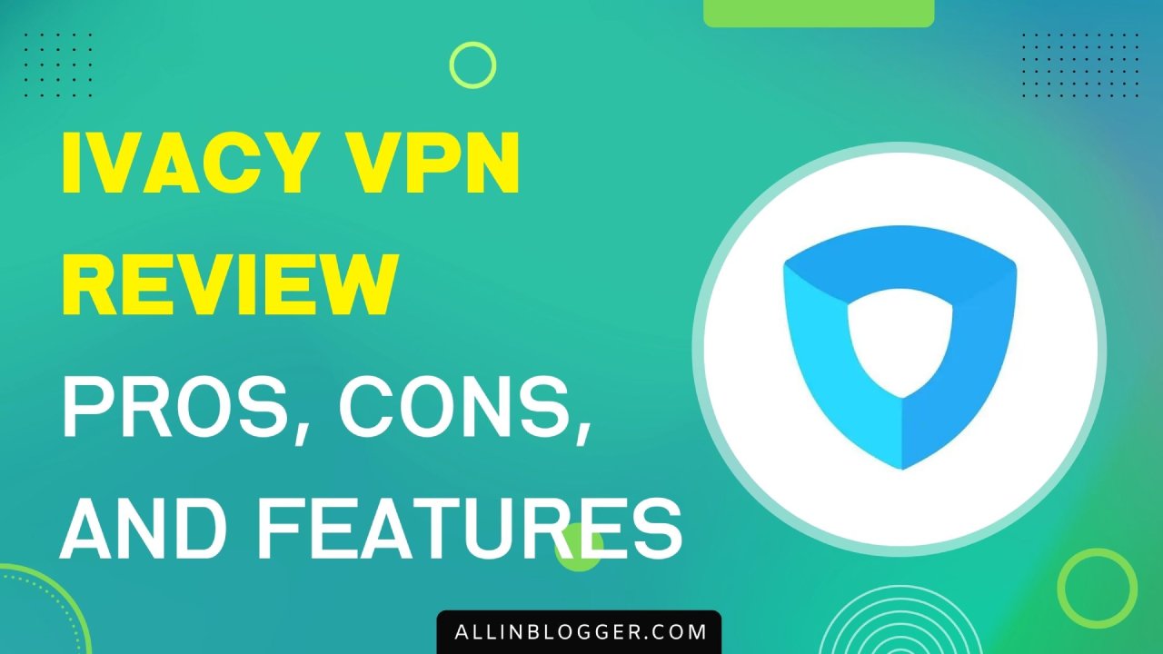 Ivacy VPN Review 2024 Is this Cheap VPN too Good to Be True