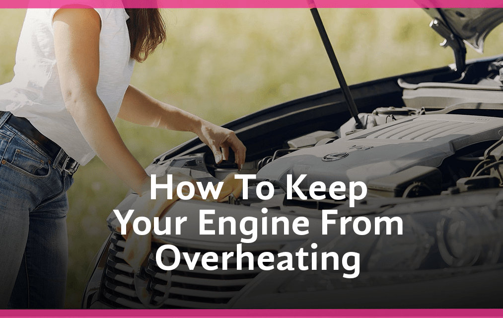 How To Keep Your Engine From Overheating All In The Wrist Albuquerque