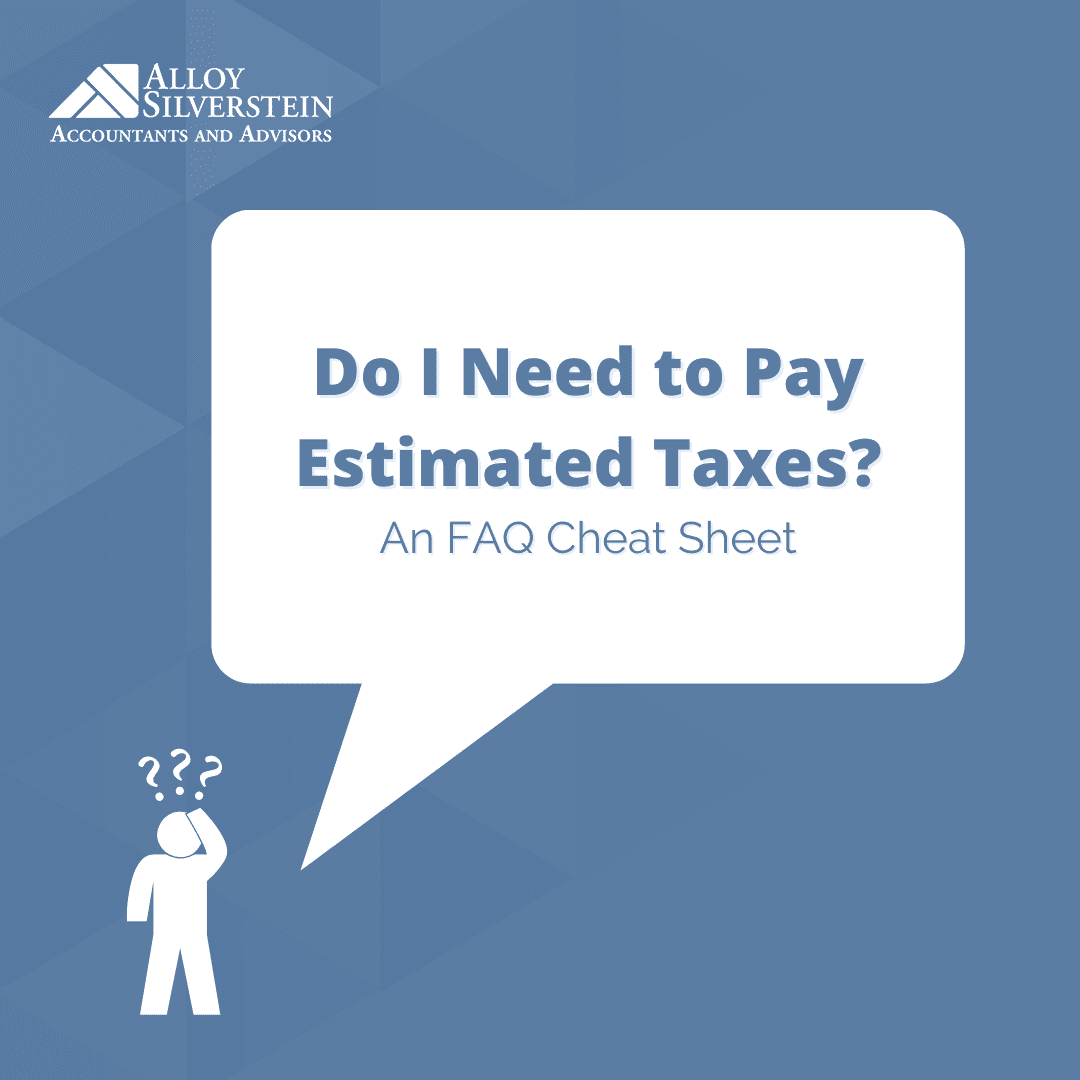 Do I Need to Pay Estimated Taxes? An FAQ Cheat Sheet Alloy Silverstein