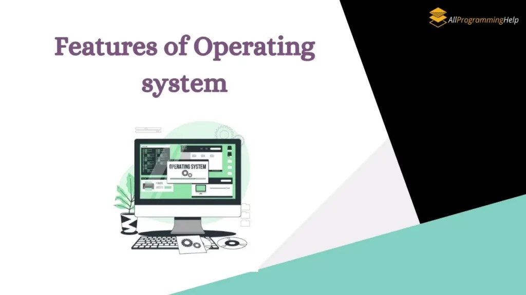 Features of Operating System A Detailed Guide for Everyone