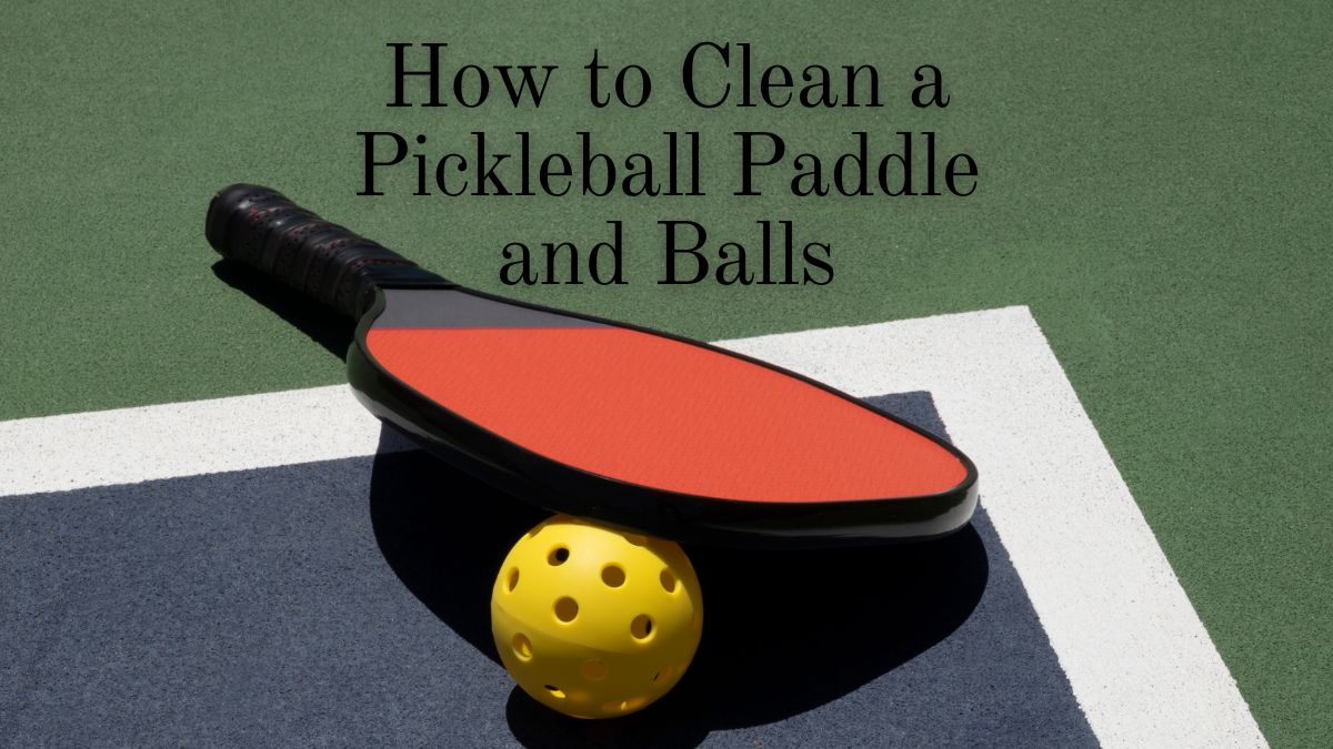 How to Clean a Pickleball Paddle and Balls AllRacket