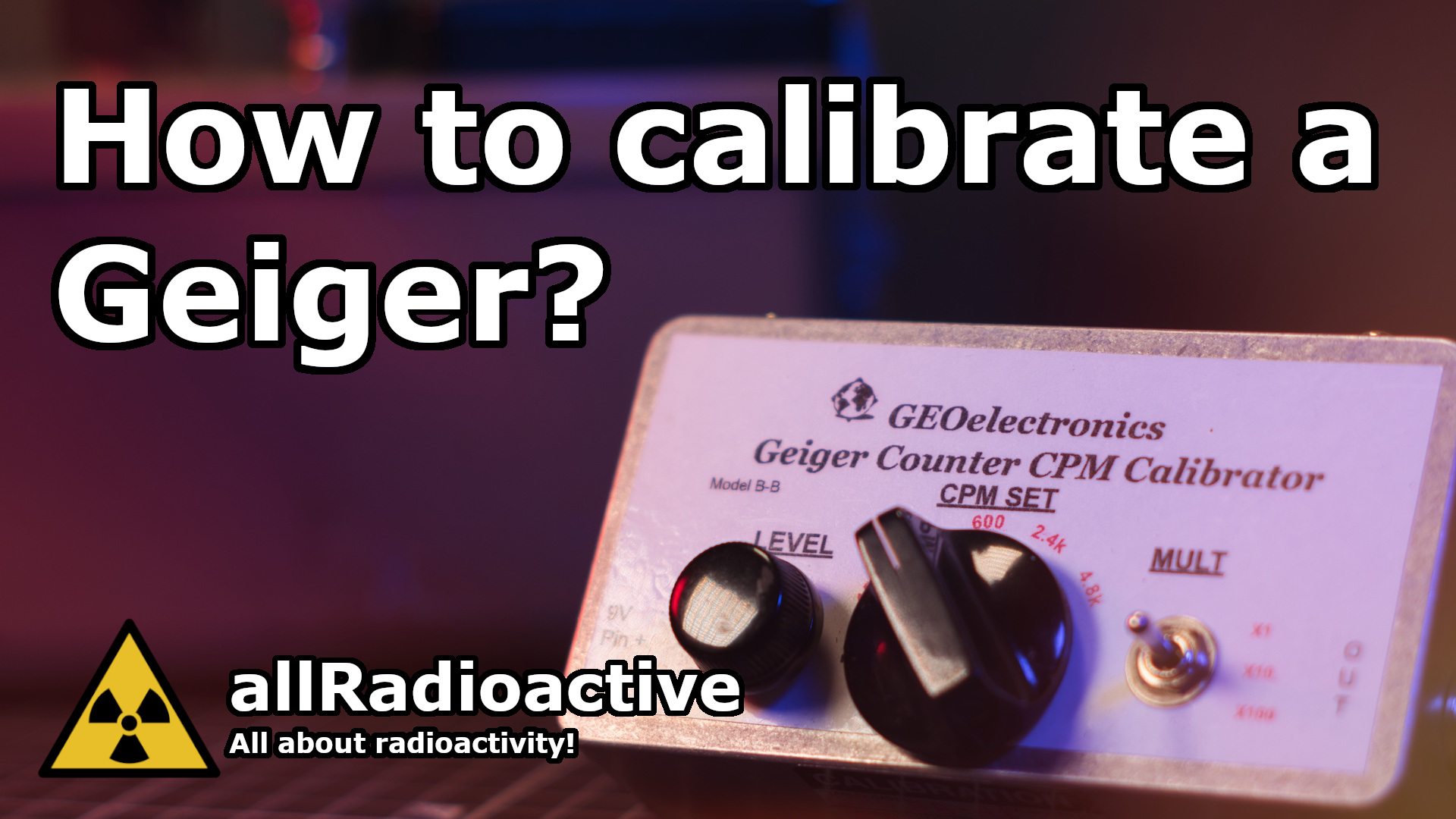 How to calibrate your Geiger counter allRadioactive
