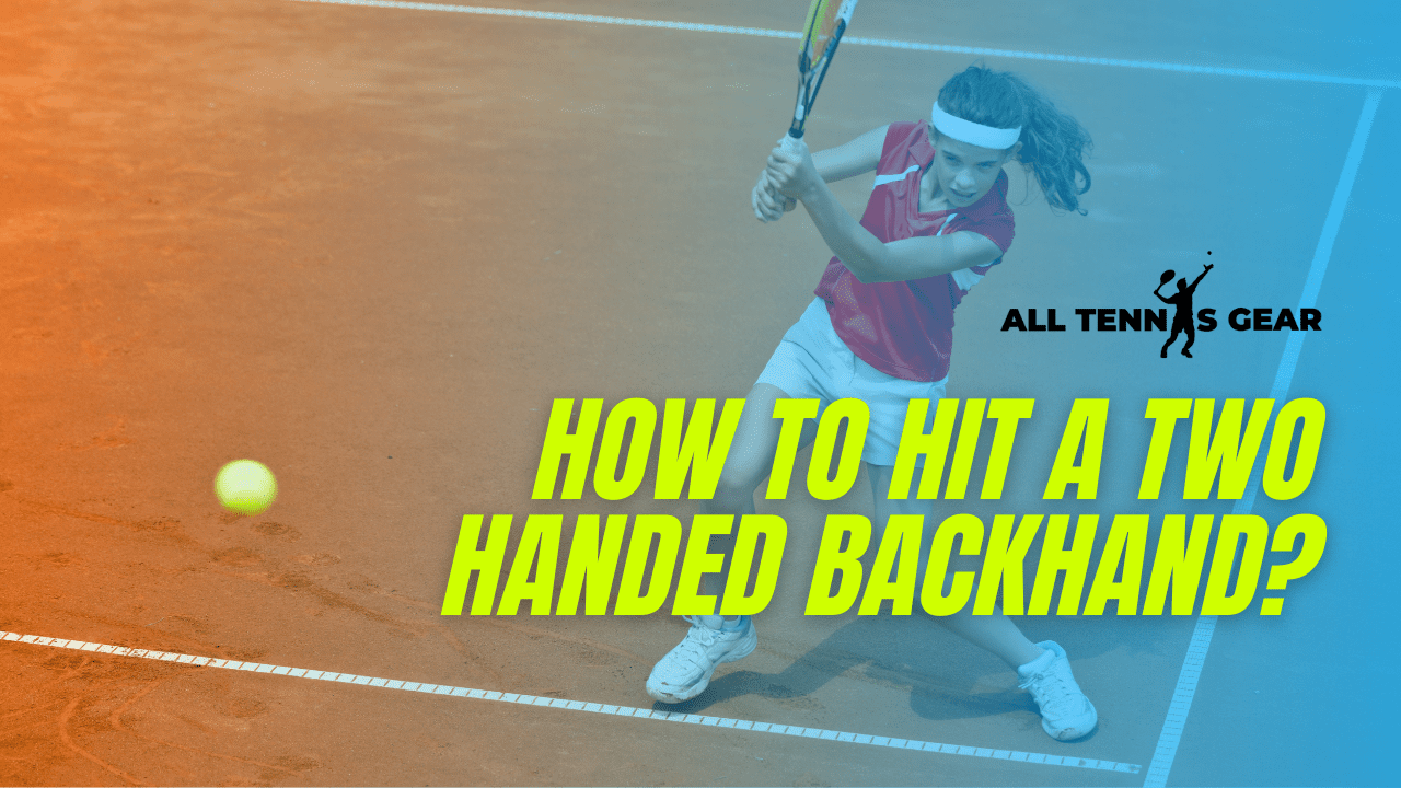 How to Hit a Two Handed Backhand 4 Steps To Improve Backhand Game