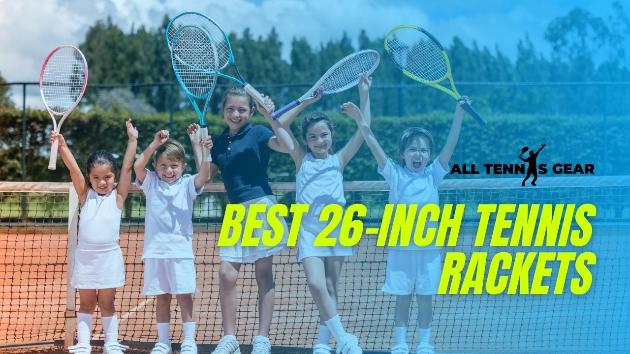 Best 26inch Tennis Rackets for Kids & Junior (2022)