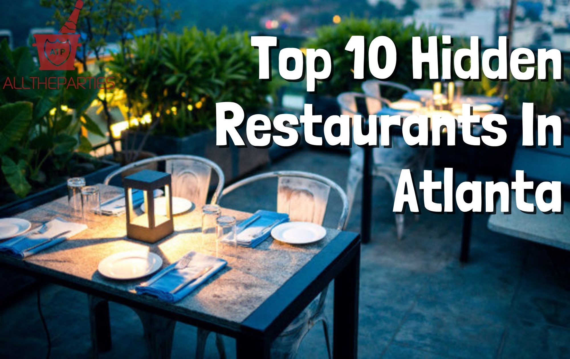 Top 10 Hidden Restaurants In Atlanta AllTheParties