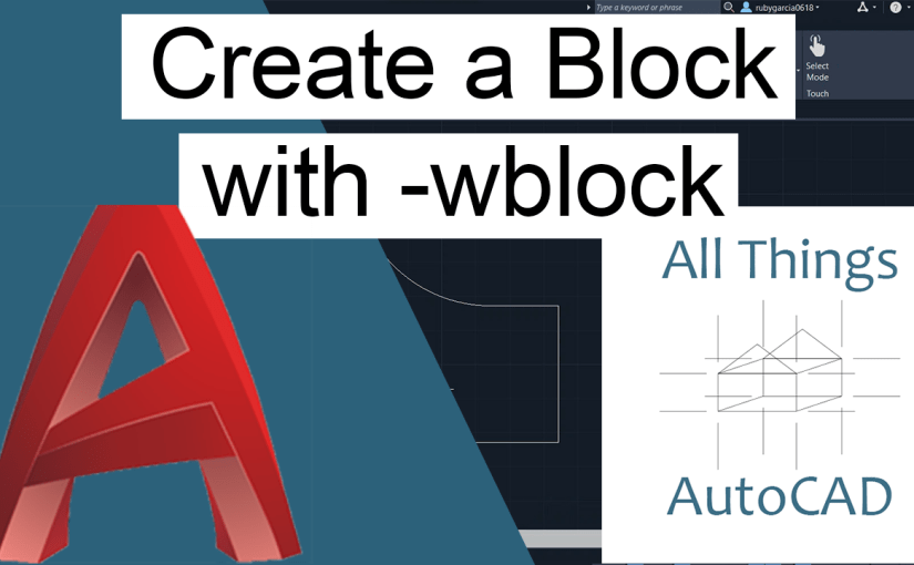 Create a Wblock with wblock All Things AutoCAD