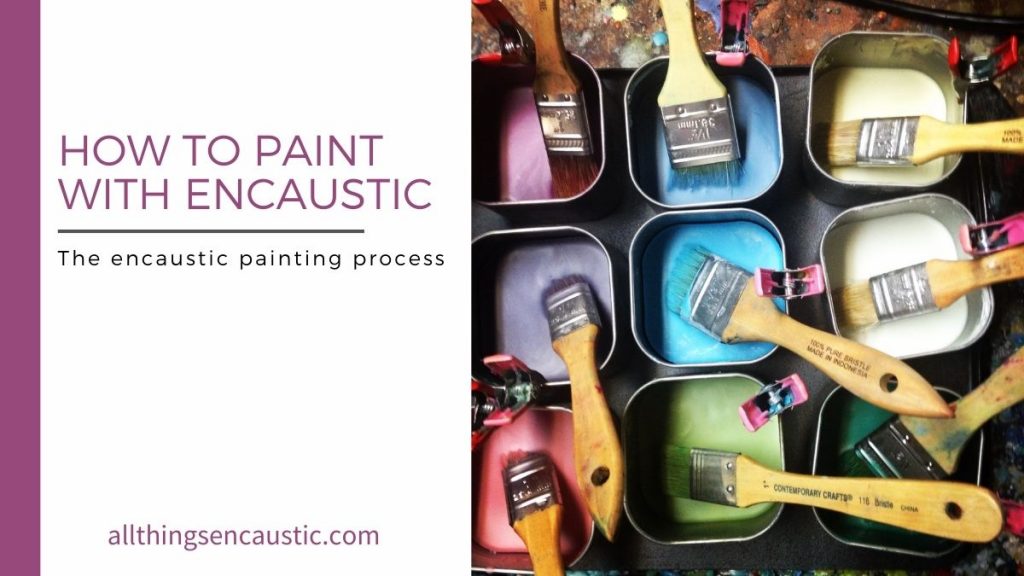 How to paint with Encaustic 5step Encaustic Painting Process